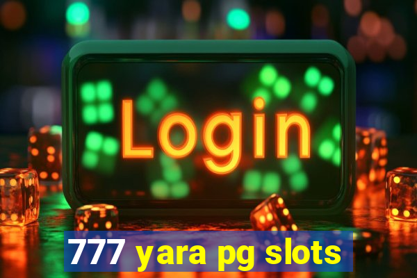 777 yara pg slots